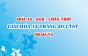 Giải Hóa 12 trang 20 Chân trời Sáng tạo